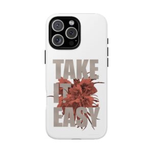 Take It Easy Phone Case, Floral Tough Case, Stress Relief Gift, Relaxation Accessory, Summer Vibes, Self-Care Essentials