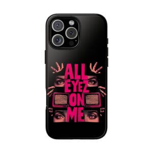 All Eyez On Me Phone Case, Tough Cases for Hip-Hop Lovers, Funky Phone Cover, Gifts for Music Fans, Unique Phone Accessories